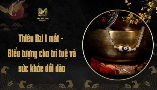 Thiên Dzi 1 mắt - Biểu tượng cho trí tuệ và sức khỏe dồi dào